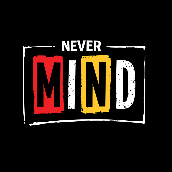 Never-Mind-T-Shirt - Grunge-Style-Apparel - Bold-Statement-Graphic-Tee - Urban-Streetwear-Shirt - Minimalist-Retro-Design