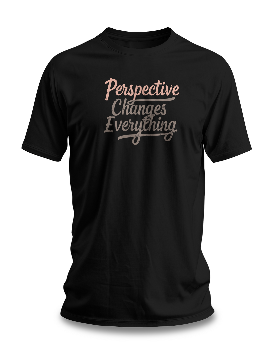 Perspective-Changes-Everything-T-Shirt - Motivational-Quote-Tee - Positive-Mindset-Shirt - Inspirational-Message-Apparel - Encouraging-Words-Fashion