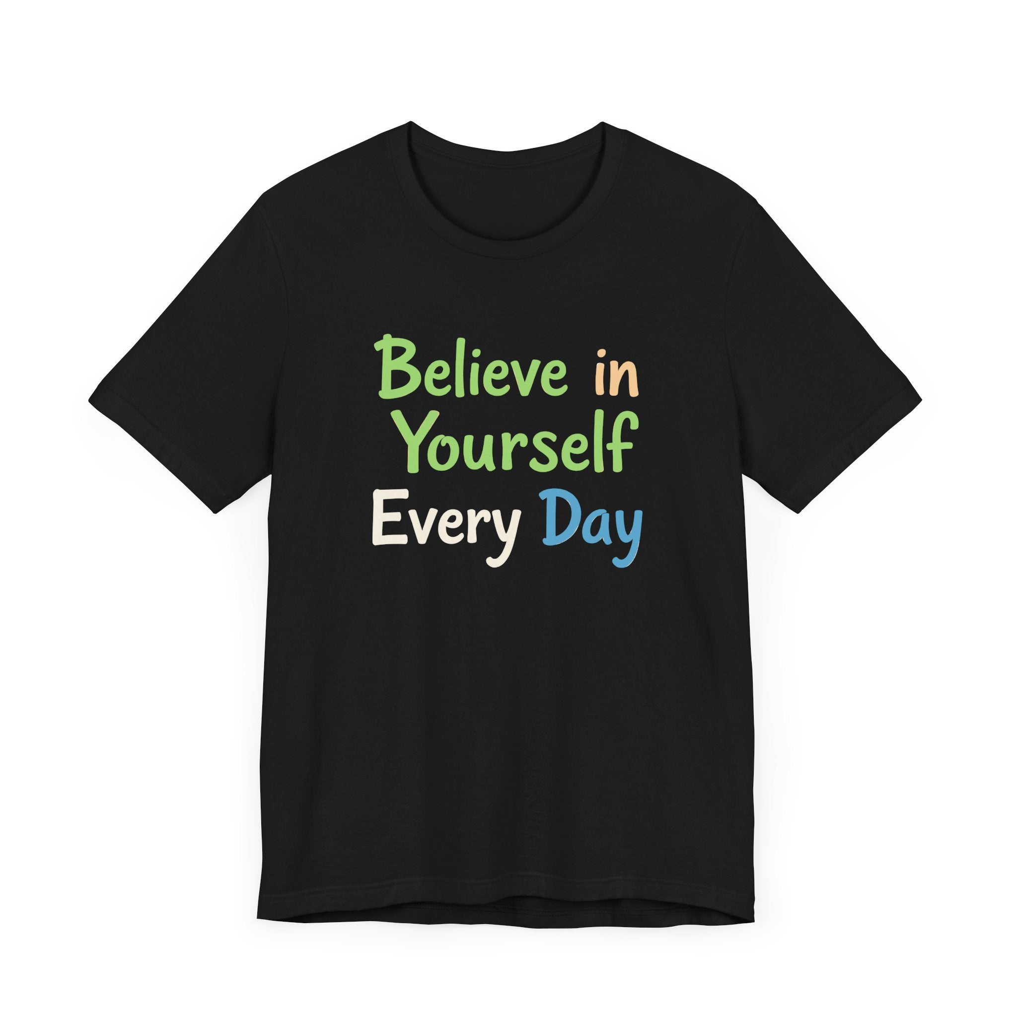 Black unisex t-shirt with the motivational phrase 'Believe in Yourself Every Day' printed in colorful typography.