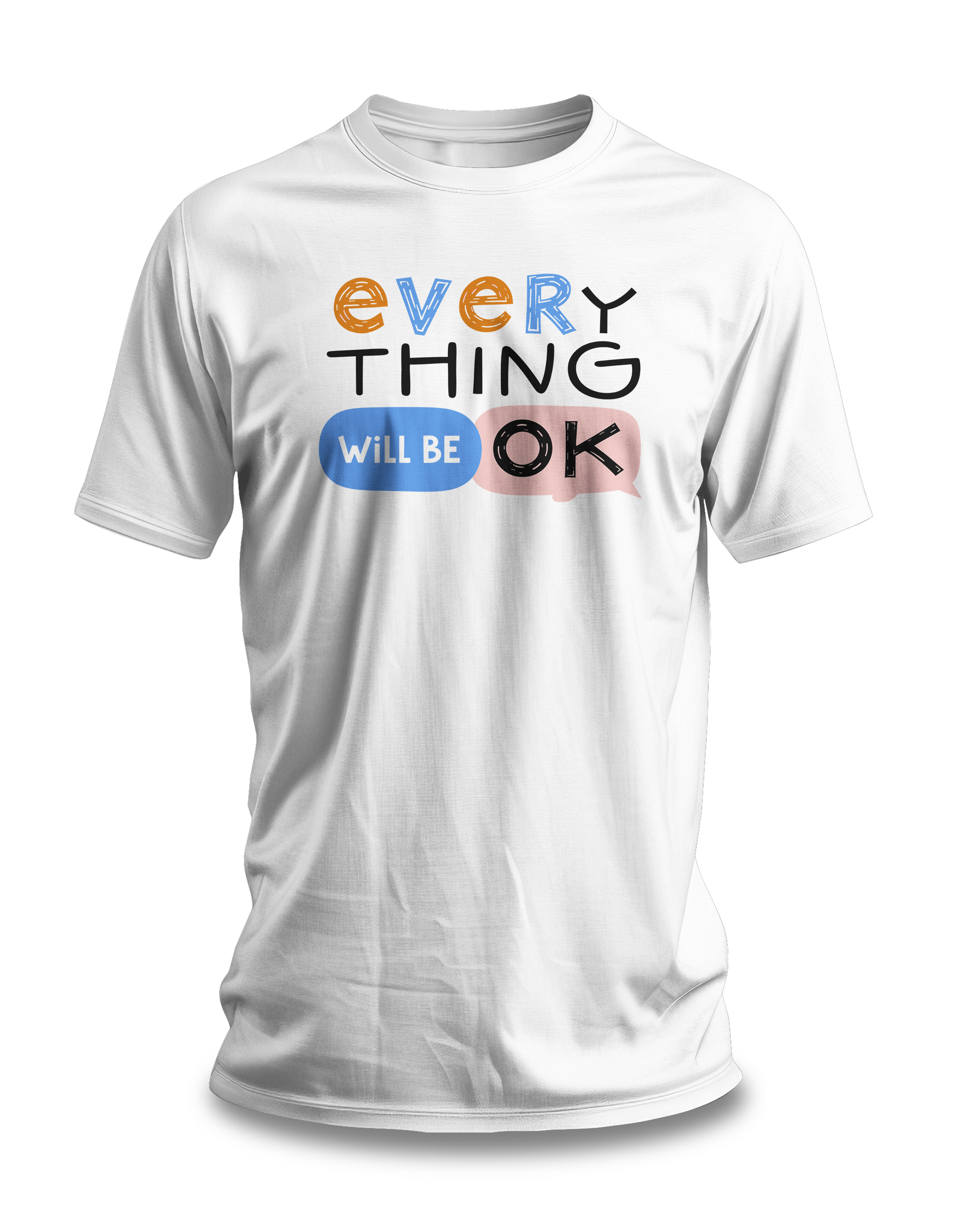 White crew neck t-shirt with the text 'everything will be ok' printed in a colorful typographic design.