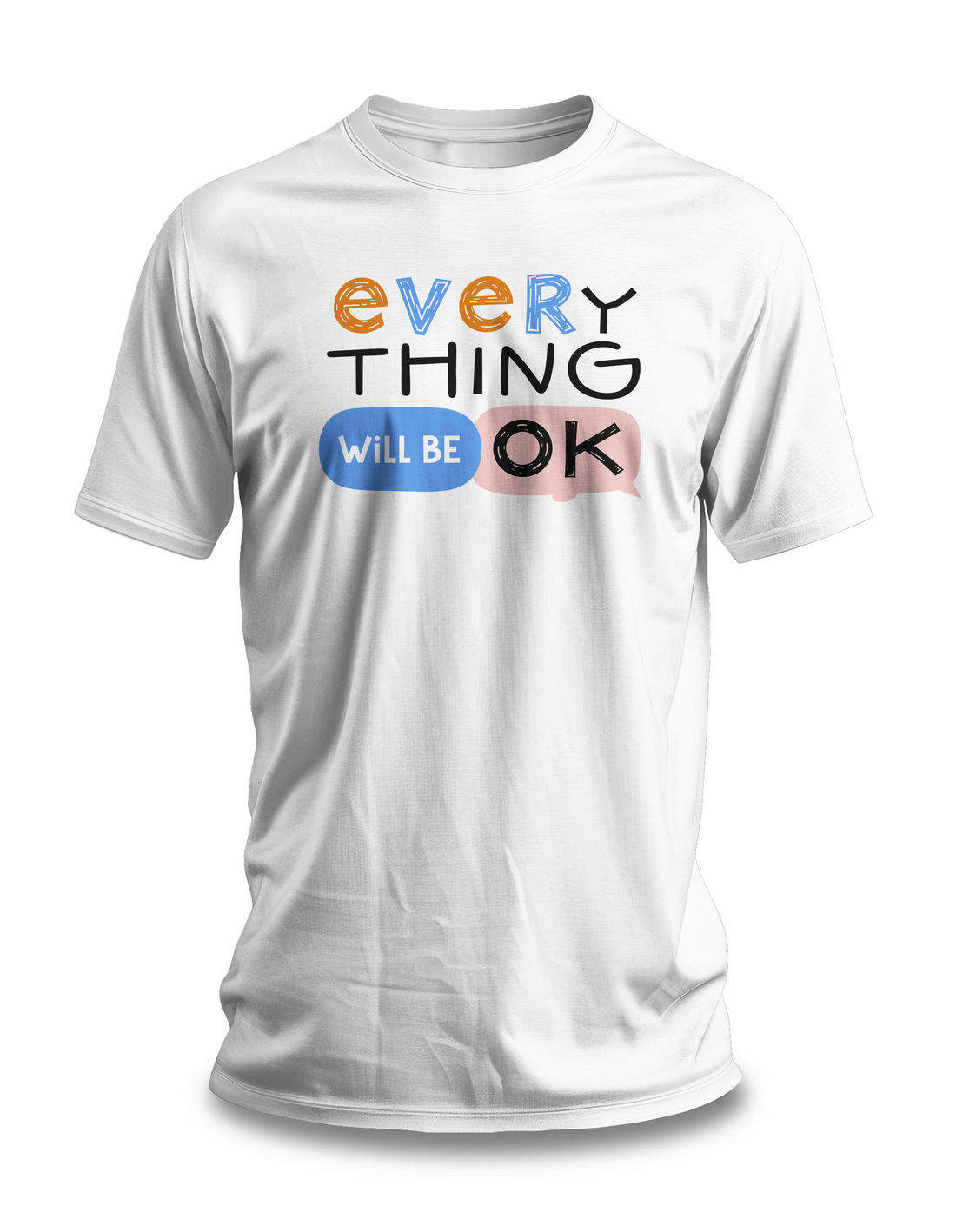 White crew neck t-shirt with the text 'everything will be ok' printed in a colorful typographic design.