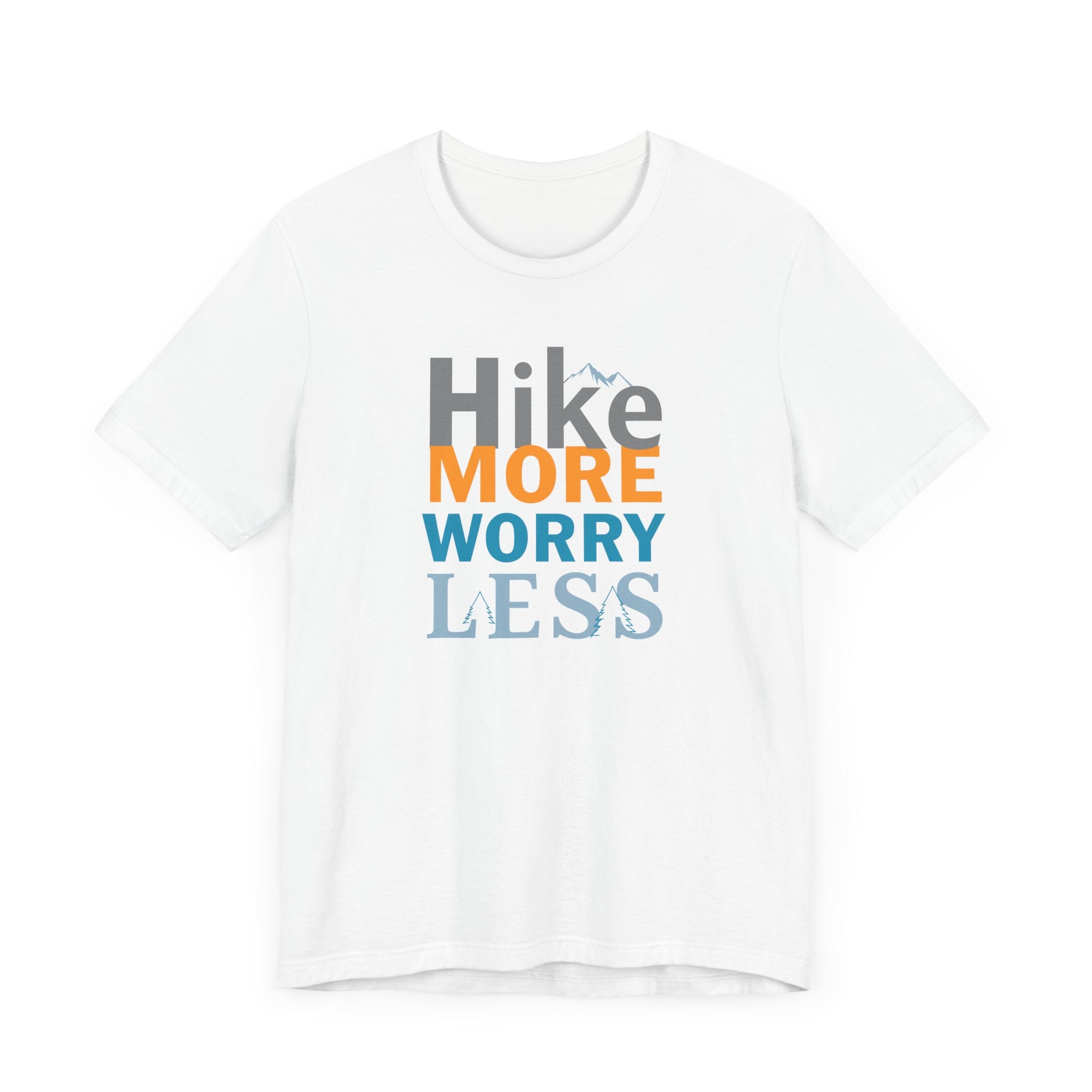 White crew neck t-shirt with the text 'Hike More Worry Less' printed in a gradient of orange, gray, and blue.