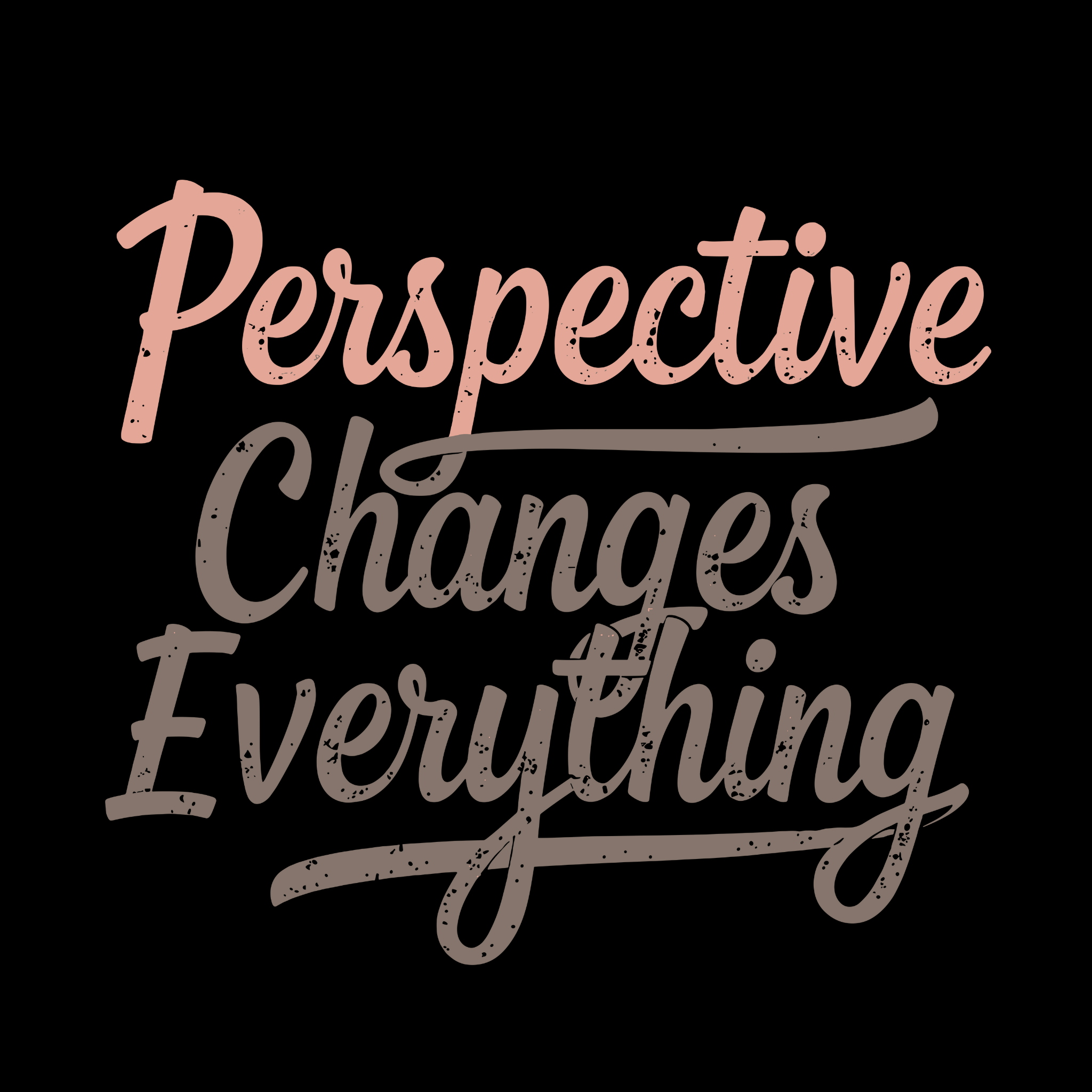 Close-up on vintage script “Perspective Changes Everything” print, high-quality DTF
